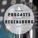 Podcasts aus Regensburg
