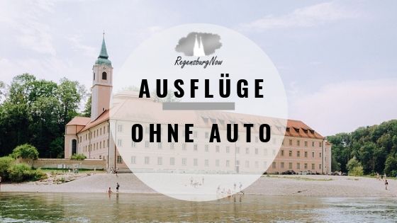 Ausflüge ohne Auto Regensburg