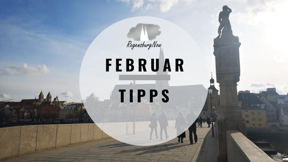 Februar Tipps Regensburg