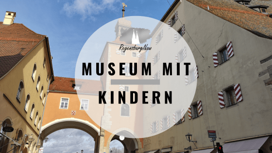 Museum mit Kindern in Regensburg