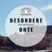 Besondere Orte